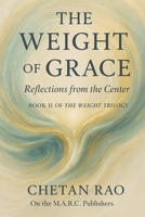 The Weight of Grace: Reflections from the Center (The Weight Trilogy) B0G38FY9BX Book Cover