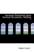 Sermons Preached Upon Several Occasions, Volume 1 1346163804 Book Cover