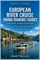 European River Cruise (Rhine/Danube) Guides: Your Essential Guide to Ports, Shore Excursions, Historic Cities, Hidden Gems, and Unforgettable Experiences B0HFJ6BWTX Book Cover