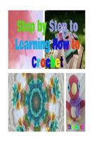 Step by Step to Learning How to Crochet 1533339635 Book Cover