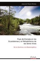 Flujo de Energía en los Ecosistemas y el Metabolismo de los Seres Vivos: De la Química a la Bioenergética (Spanish Edition) 9999329969 Book Cover