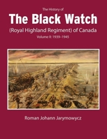 The History of the Black Watch (Royal Highland Regiment) of Canada: Volume 2: 1939-1945 0228017130 Book Cover