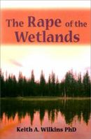 The Rape of the Wetlands 0595139523 Book Cover