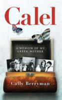 Calel: A Memoir Of My Greek Mother 0648285103 Book Cover