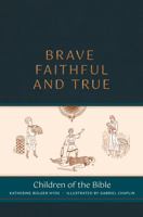 Brave, Faithful, and True: Children of the Bible 1955890471 Book Cover