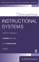 Designing Instructional Systems: Decision Making in Course Planning and Curriculum Design 113815735X Book Cover