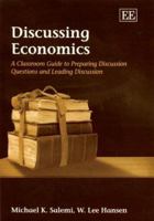 Discussing Economics: A Classroom Guide To Preparing Discussion Questions And Leading Discussion 1847202179 Book Cover