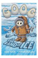 Goog in the Land of Ice 0992518369 Book Cover