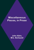 Miscellaneous Pieces in Prose 9357390561 Book Cover