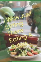I Was Just Sitting There Eating A Salad...: ...and other stories from (fictitious) Green City, WV. B0GG7TV3TG Book Cover