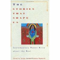 The Stories That Shape Us: Contemporary Women Write About the West : An Anthology 0393037231 Book Cover