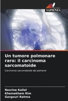 Un tumore polmonare raro: il carcinoma sarcomatoide 6205775921 Book Cover
