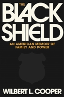 The Black Shield: An American Memoir of Family and Power 0374613524 Book Cover
