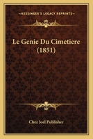 Le Genie Du Cimetiere (1851) 116015872X Book Cover