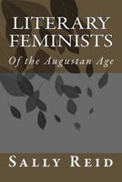 Literary Feminists: Of the Augustan Age 1503092445 Book Cover