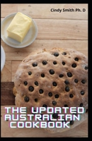 The Updated Australian Cookbook: The Complete Australian Cookbook And Classic Cuisine RIght In Your Home Kitchen B0933KLP4J Book Cover