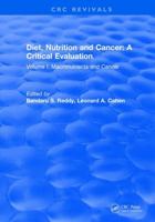 Diet, Nutrition and Cancer: A Critical Evaluation : Macronutrients and Cancer 1315892308 Book Cover