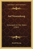 Auf Nissenskoog: Schauspiel In Vier Akten (1907) 116748150X Book Cover
