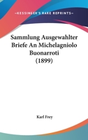 Sammlung Ausgewahlter Briefe an Michelagniolo Buonarroti (1899) 1160250812 Book Cover