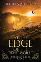 At The Edge of the Otherworld: A Celtic Urban Fantasy 0995628181 Book Cover