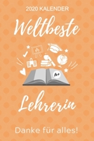 2020 Kalender Weltbeste Lehrerin Danke F�r Alles!: A5 ERFOLGSPLANER 2020 f�r Lehrer Erzieher Abschiedsgeschenk Grundschule Klassengeschenk Dankesch�n Lehrerplaner Buch zum Schulabschluss 1678398764 Book Cover