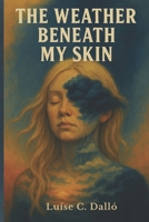 The Weather Beneath My Skin B0FNN84NJK Book Cover