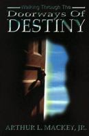 Walking Through the Doorways of Destiny: A Motivational Guide for Living 1562294555 Book Cover