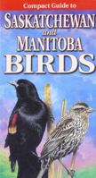 Compact Guide to Saskatchewan And Manitoba Birds 1551055031 Book Cover