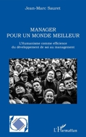 Manager pour un monde meilleur: L'Humanisme comme efficience du développement de soi au management (Dynamiques D'Entreprises) (French Edition) 2343209251 Book Cover