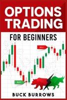 Options Trading for Beginners: The Ultimate Guide to Options Trading and Investing 3986538666 Book Cover