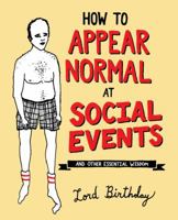 How to Appear Normal at Social Events: And Other Essential Wisdom 1449487963 Book Cover