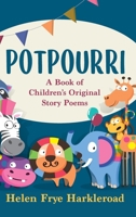 Potpourri: A Book of Children's Original Story Poems 1950895122 Book Cover