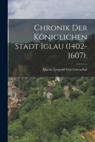 Chronik Der Koniglichen Stadt Iglau (1402-1607). 3743414449 Book Cover