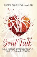 Soul Talk, Volume 2: Soul-Stirring Stories of People Who Let Go and Let God 1949134393 Book Cover