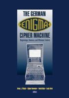 The German Enigma Cipher Machine: Beginnings, Success, and Ultimate Failure (Artech House Computer Security) 1580539963 Book Cover