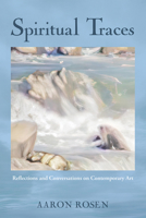 Spiritual Traces: Reflections and Conversations on Contemporary Art B0FSJM6QMC Book Cover