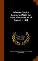 Selected Topics Connected With the Laws of Warfare As of August 1, 1914 1343773741 Book Cover