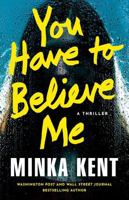 You Have to Believe Me: A Thriller 1662531648 Book Cover