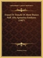 Avanzi Di Tronchi Di Abete Bianco Nell' Alto Apennino Emiliano (1907) 1162269162 Book Cover