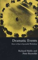 Dramatic Events: How to Run a Workshop for Theater, Education or Business 0312232527 Book Cover