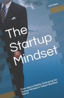 The Startup Mindset: From Idea to Reality: Embracing the Startup Mindset in Today's Business World B0C4N3ZVGF Book Cover