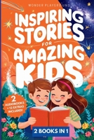 Inspiring Stories for Amazing Kids: 2 Books in 1: Empowering Tales of Courage, Confidence, and Dreams for Boys and Girls Ages 5-10 (Motivational Books for Young Readers) 1956570705 Book Cover