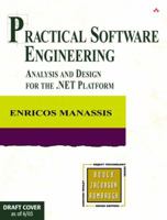 Practical Software Engineering: Analysis and Design for the .NET Platform (Addison-Wesley Object Technology Series) 0321136195 Book Cover