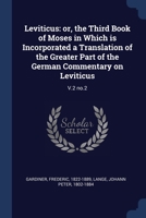 Leviticus: or, the Third Book of Moses in Which is Incorporated a Translation of the Greater Part of the German Commentary on Leviticus: V.2 no.2 1377001741 Book Cover