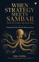 When Strategy meets Sambar: Inside the Octopus Operating Model B0H2ZGBW7D Book Cover