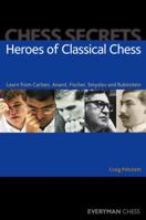 Chess Secrets: Heroes of Classical Chess 1857446194 Book Cover