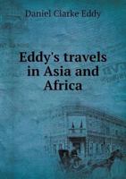 Eddy's Travels in Asia and Africa 1245974386 Book Cover