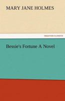 Bessie's Fortune 1481161407 Book Cover