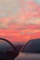 The Grace to Leave 1934695289 Book Cover
