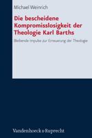 Die Bescheidene Kompromisslosigkeit Der Theologie Karl Barths: Bleibende Impulse Zur Erneuerung Der Theologie 3525564074 Book Cover